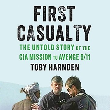First Casualty The Untold Story of the CIA Mission to Avenge 911 [Audiobook]