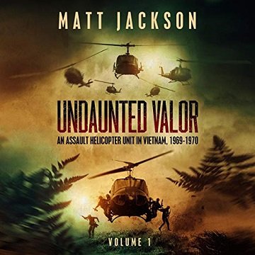 Undaunted Valor An Assault Helicopter Unit in Vietnam [Audiobook]