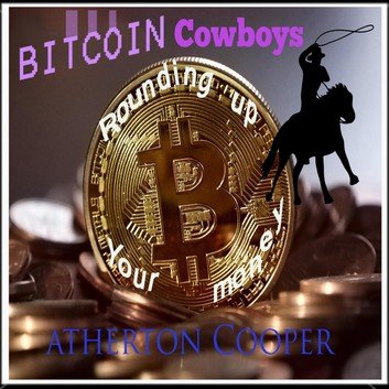 Bitcoin Cowboys Rounding up your Money [Audiobook]