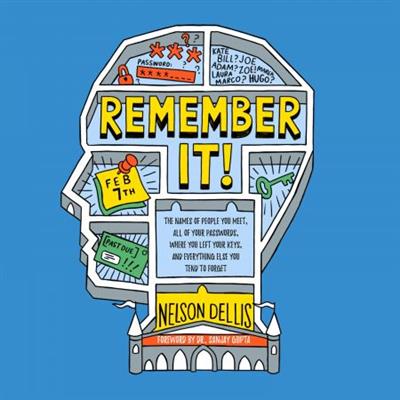 Remember It! The Names of People You Meet, All of Your Passwords and Everything Else You Tend to Forget [Audiobook]