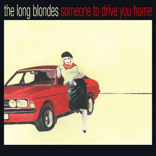 The Long Blondes - Someone To Drive You Home (Anniversary Edition) (2021)