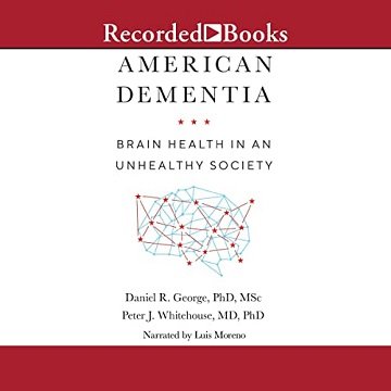 American Dementia Brain Health in an Unhealthy Society [Audiobook]
