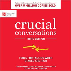 Crucial Conversations Tools for Talking When Stakes Are High, 3rd Edition [Audiobook]