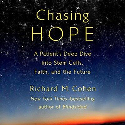 Chasing Hope A Patient's Deep Dive into Stem Cells, Faith, and the Future (Audiobook)
