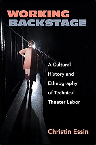 Working Backstage: A Cultural History and Ethnography of Technical Theater Labor