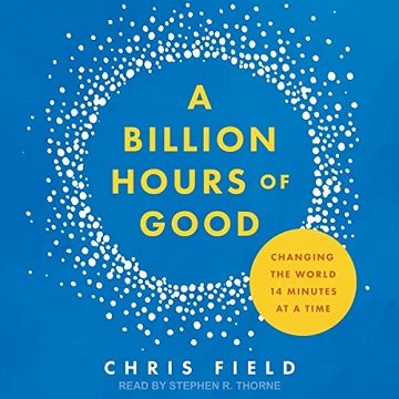 A Billion Hours of Good Changing the World 14 Minutes at a Time [Audiobook]