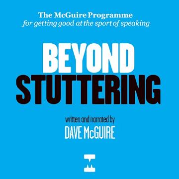 Beyond Stuttering The McGuire Programme For Getting Good at The Sport of Speaking [Audiobook]
