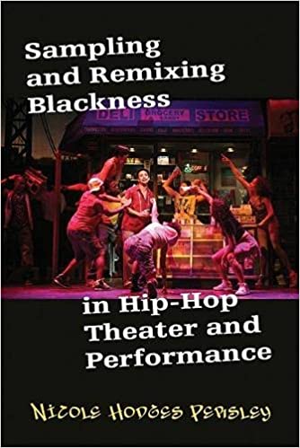 Sampling and Remixing Blackness in Hip hop Theater and Performance