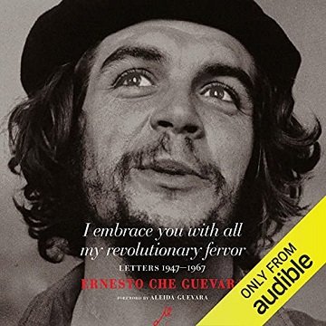 I Embrace You with All My Revolutionary Fervor Letters 1947-1967 [Audiobook]