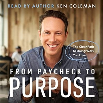 From Paycheck to Purpose The Clear Path to Doing Work You Love [Audiobook]