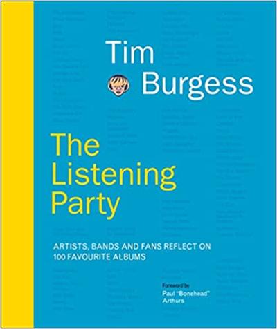 The Listening Party: Artists, Bands And Fans Reflect On 100 Favourite Albums by Tim Burgess