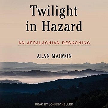 Twilight in Hazard An Appalachian Reckoning [Audiobook]