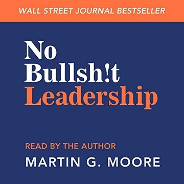 No Bullsh!t Leadership [Audiobook]