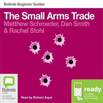 The Small Arms Trade Bolinda Beginner Guides (Audiobook)