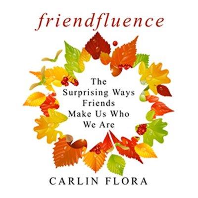 Friendfluence The Surprising Ways Friends Make Us Who We Are (Audiobook)
