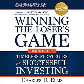 Winning the Loser's Game Timeless Strategies for Successful Investing, Eighth Edition [Audiobook]