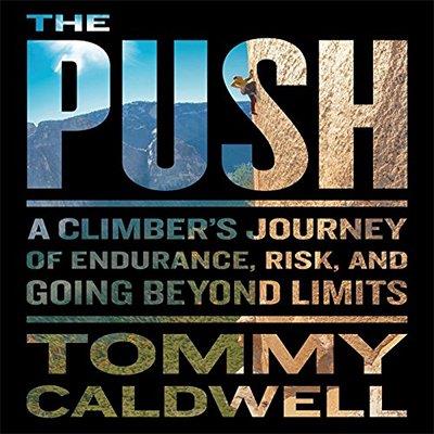 The Push A Climber's Journey of Endurance, Risk, and Going Beyond Limits (Audiobook)