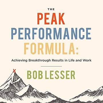 The Peak Performance Formula Achieving Breakthrough Results in Life and Work [Audiobook]