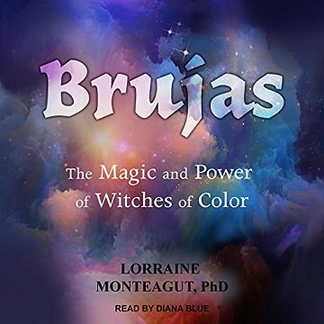 Brujas The Magic and Power of Witches of Color [Audiobook]