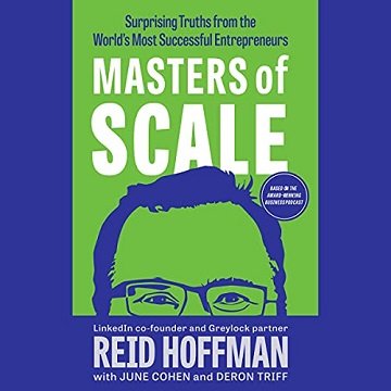 Masters of Scale Surprising Truths from the World's Most Successful Entrepreneurs [Audiobook]