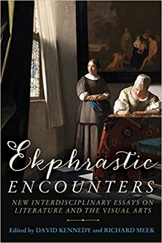 Ekphrastic encounters: New interdisciplinary essays on literature and the visual arts