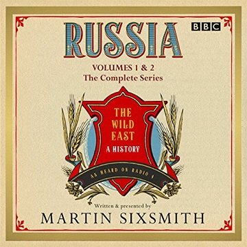 Russia The Wild East The Complete BBC Radio 4 Series [Audiobook]