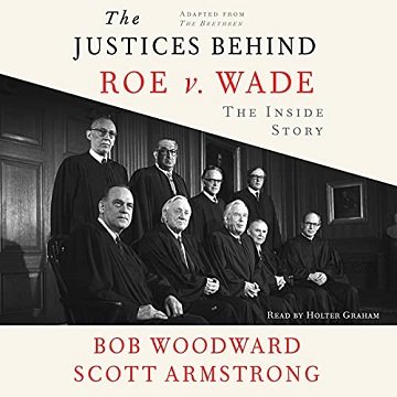 The Justices Behind Roe v. Wade The Inside Story, Adapted from The Brethren [Audiobook]