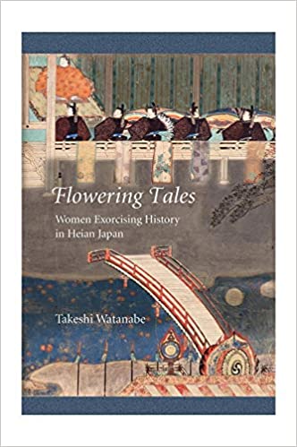 Flowering Tales: Women Exorcising History in Heian Japan