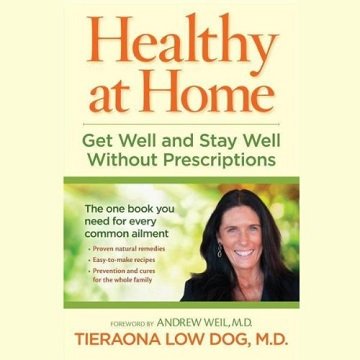 Healthy at Home Get Well and Stay Well Without Prescriptions [Audiobook]