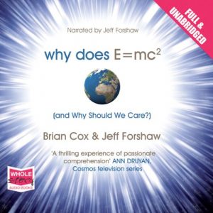 Why Does E=MC² and Why Should We Care [Audiobook]