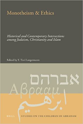 Monotheism & Ethics: Historical and Contemporary Intersections Among Judaism, Christianity and Islam