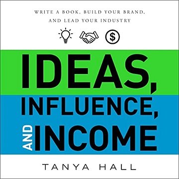 Ideas, Influence, and Income Write a Book, Build Your Brand, and Lead Your Industry [Audiobook]