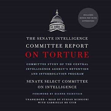 The Senate Intelligence Committee Report on Torture Committee Study of the Central Intelligence Agency's Detention [Audiobook]