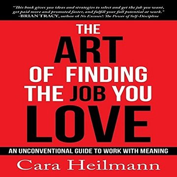 The Art of Finding the Job You Love An Unconventional Guide to Work with Meaning [Audiobook]