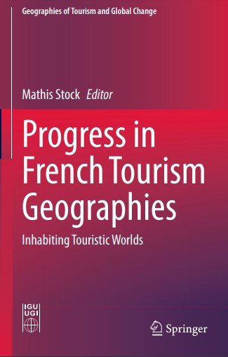 Progress in French Tourism Geographies: Inhabiting Touristic Worlds