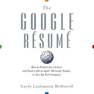 The Google Resume How to Prepare for a Career and Land a Job at Apple, Microsoft, Google, or any Top Tech Company (Audiobook)