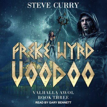 Freke Wyrd Voodoo (Valhalla AWOL #3) [Audiobook]
