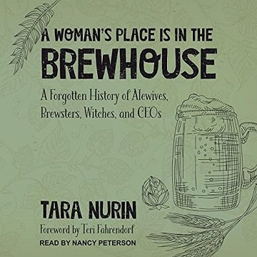 A Woman's Place Is in the Brewhouse A Forgotten History of Alewives, Brewsters, Witches, and CEOs [Audiobook]