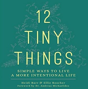 12 Tiny Things Simple Ways to Live a More Intentional Life [Audiobook]