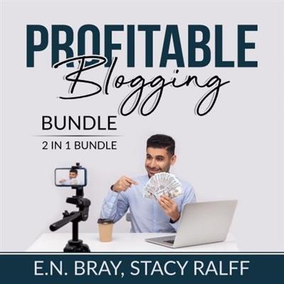 Profitable Blogging Bundle, 2 IN 1 Bundle Make a Living With Blog Writing and Make Money From Blogging [Audiobook]