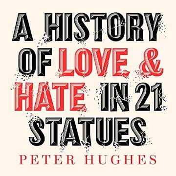 A History of Love and Hate in 21 Statues [Audiobook]