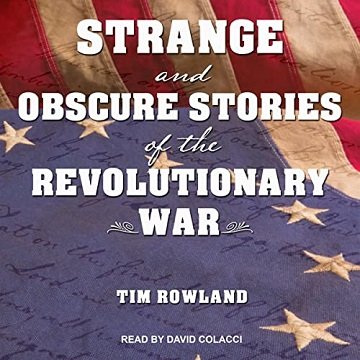 Strange and Obscure Stories of the Revolutionary War [Audiobook]