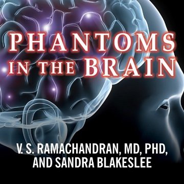 Phantoms in the Brain Probing the Mysteries of the Human Mind [Audiobook]