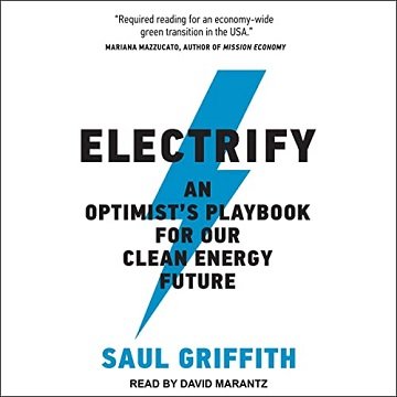 Electrify An Optimist's Playbook for Our Clean Energy Future [Audiobook]