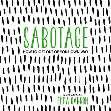 Sabotage How to Get Out of Your Own Way [Audiobook]