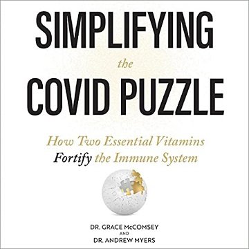 Simplifying the COVID Puzzle How Two Essential Vitamins Fortify the Immune System [Audiobook]