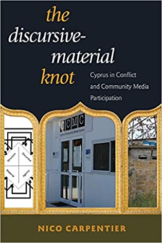 The Discursive Material Knot: Cyprus in Conflict and Community Media Participation The Discursive Material Knot: Cyprus in Conflict and Community Media Participation