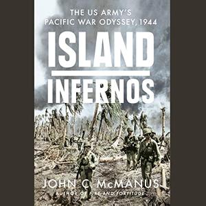 Island Infernos The US Army's Pacific War Odyssey, 1944 [Audiobook]