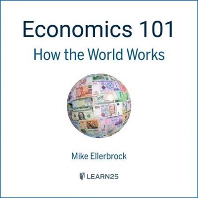 Economics 101 How the World Works [Audiobook]