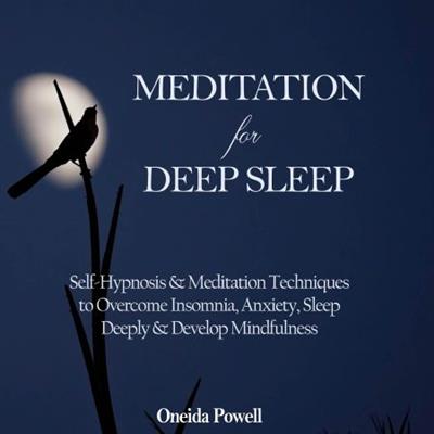 Meditation for Deep Sleep Self-Hypnosis & Meditation Techniques to Overcome Insomnia, Anxiety [Audiobook]